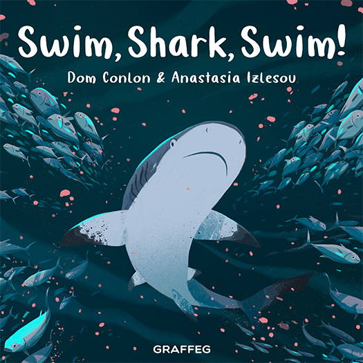 Swim, Shark, Swim! by Dom Conlon and Anastasia Izlesou