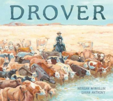 Drover by Neridah McMullin and illustrated by Sarah Anthony