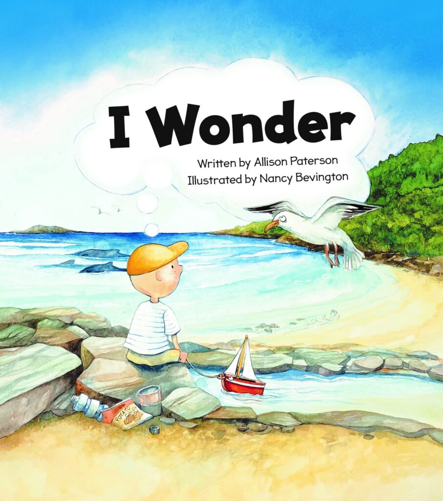 I wonder by Allison Paterson. Illustrated by Nancy Bevington. Published by Big Sky Publishing.