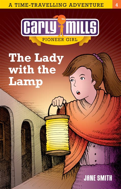 Carly Mills: Pioneer Girl. The lady with the lamp by Jane Smith