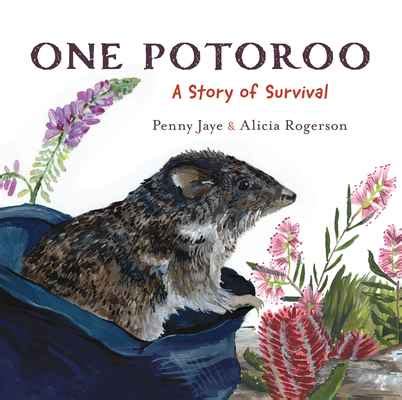 One Potoroo. A story of survival by Penny Jaye and Alicia Rogerson. Published by CSIRO