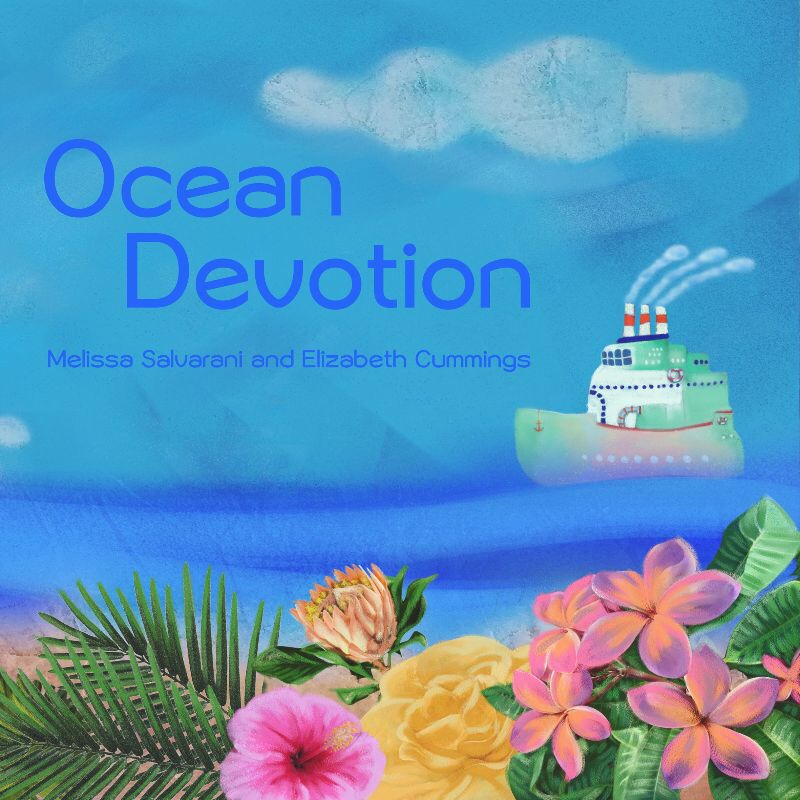 Ocean devotion by Elizabeth Mary Cummings & Melissa Salvarani