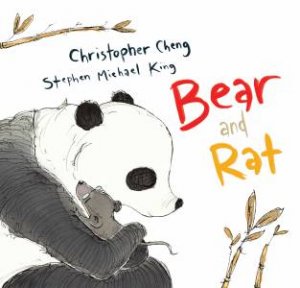 Bear and Rat by Christopher Cheng and illustrated by Stephen Michael King. Published by penguin books.