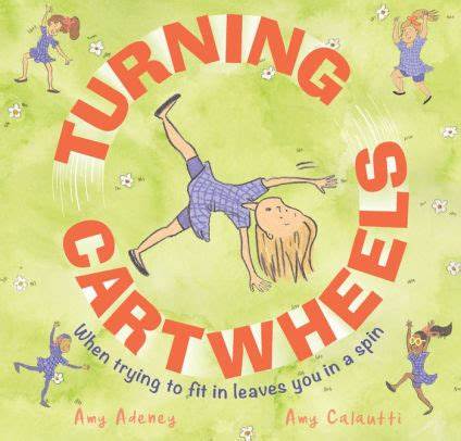 Turning cartwheels by Amy Adeney and illustrated by Amy Calautti. Published by EK books.