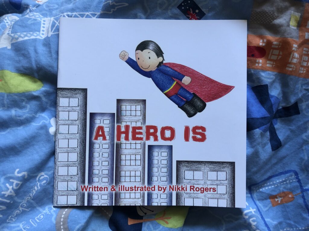 A hero is. Written and illustrated by Nikki Rogers