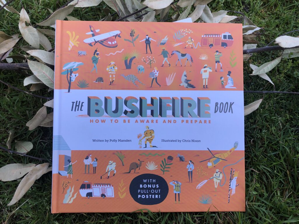 The bushfire book. How to be aware and prepare. Written by Polly Marsden and illustrated by Chris Nixon