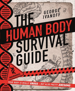 The human body survival guide by George Ivanoff