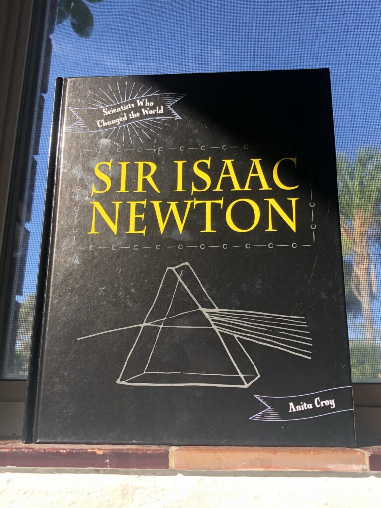 Sir Isaac Newton: Scientists who changed the world by Anita Croy