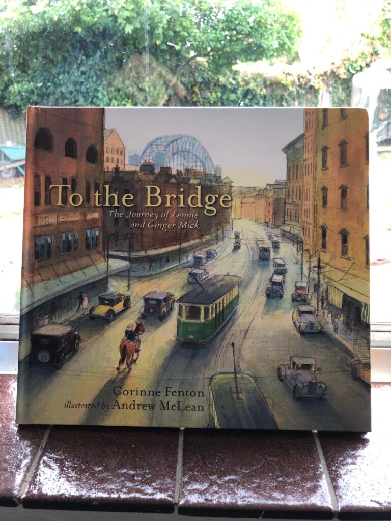 To the bridge. The Journey of Lennie and Ginger Mick by Corinne Fenton and Andrew McLean.