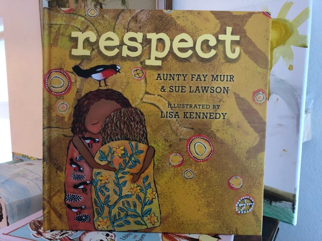 Respect by Aunty Fay Muir and Sue Lawson. Illustrated by Lisa Kennedy