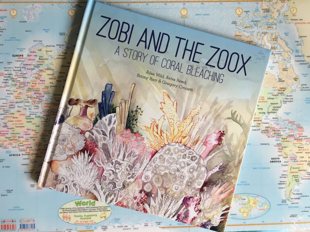 Zobi and the Zoox: A story of coral Bleaching by Ailsa Wild, Aviva Reed, Briony Barr and Gregory Crocetti