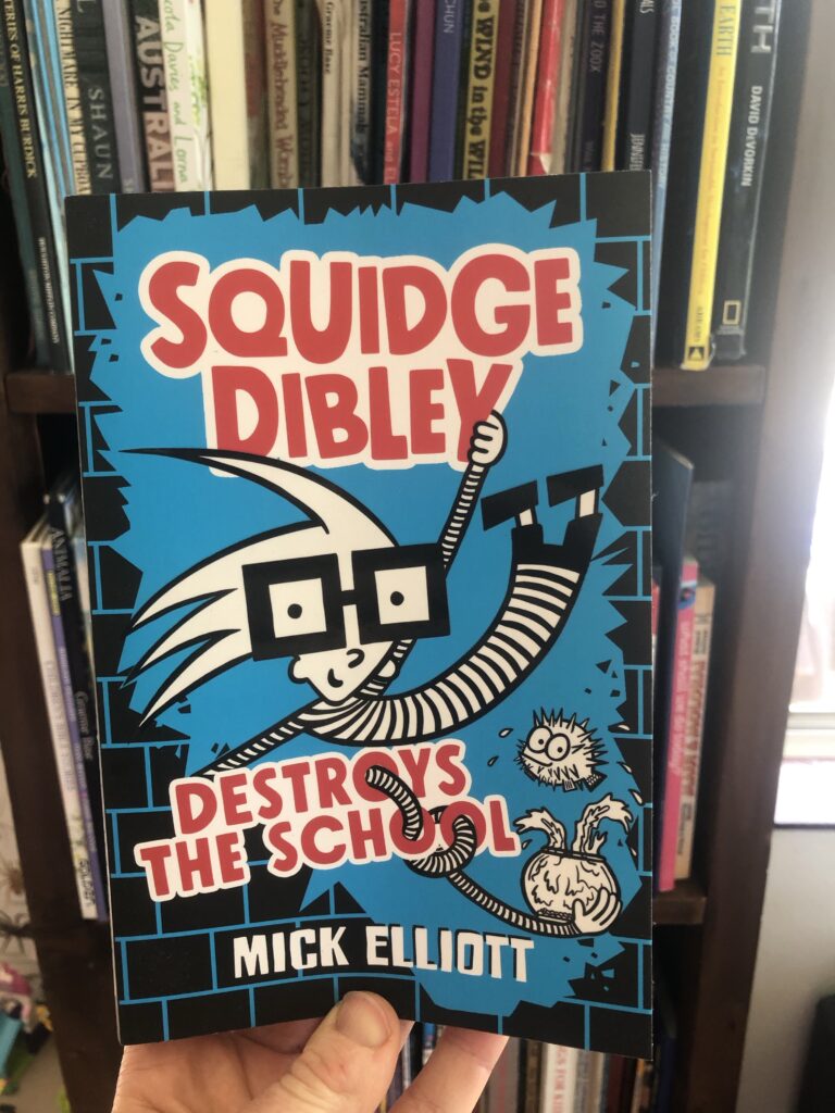 Squidge Dibley Destroys the School by Mick Elliott