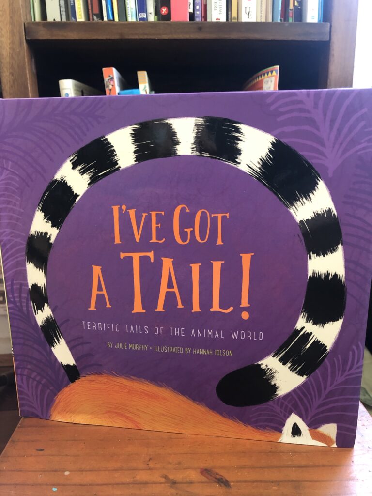 I’ve got a tail by Julie Murphy and illustrated by Hannah Tolson