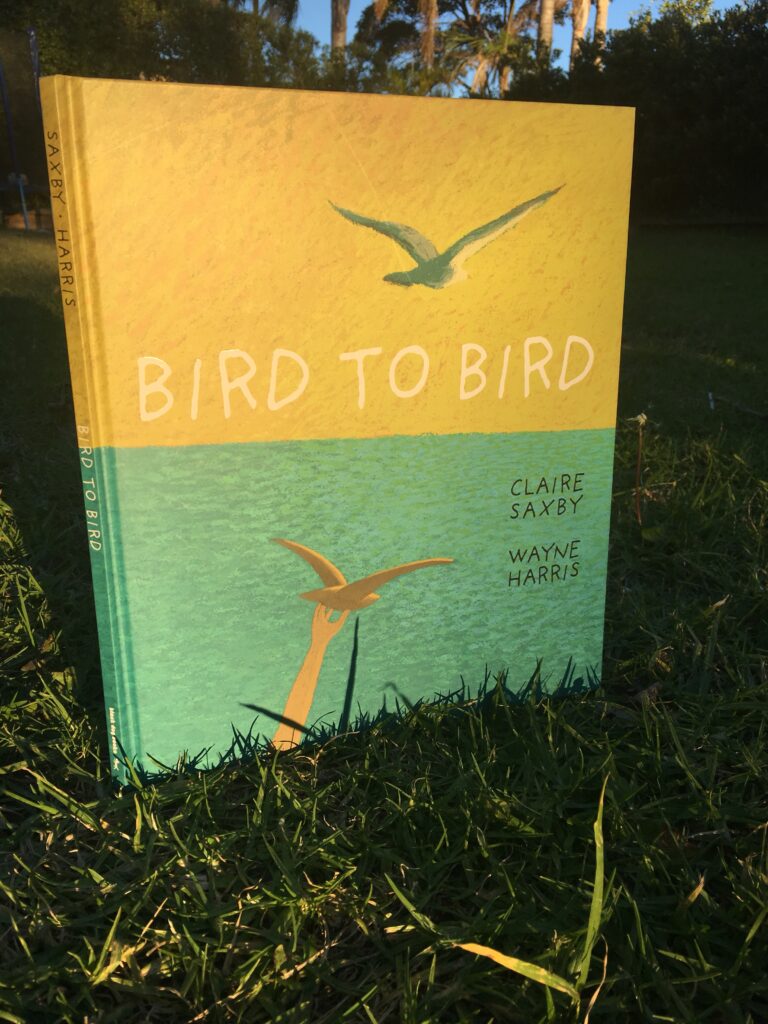 Bird to Bird by Claire Saxby and Wayne Harris.