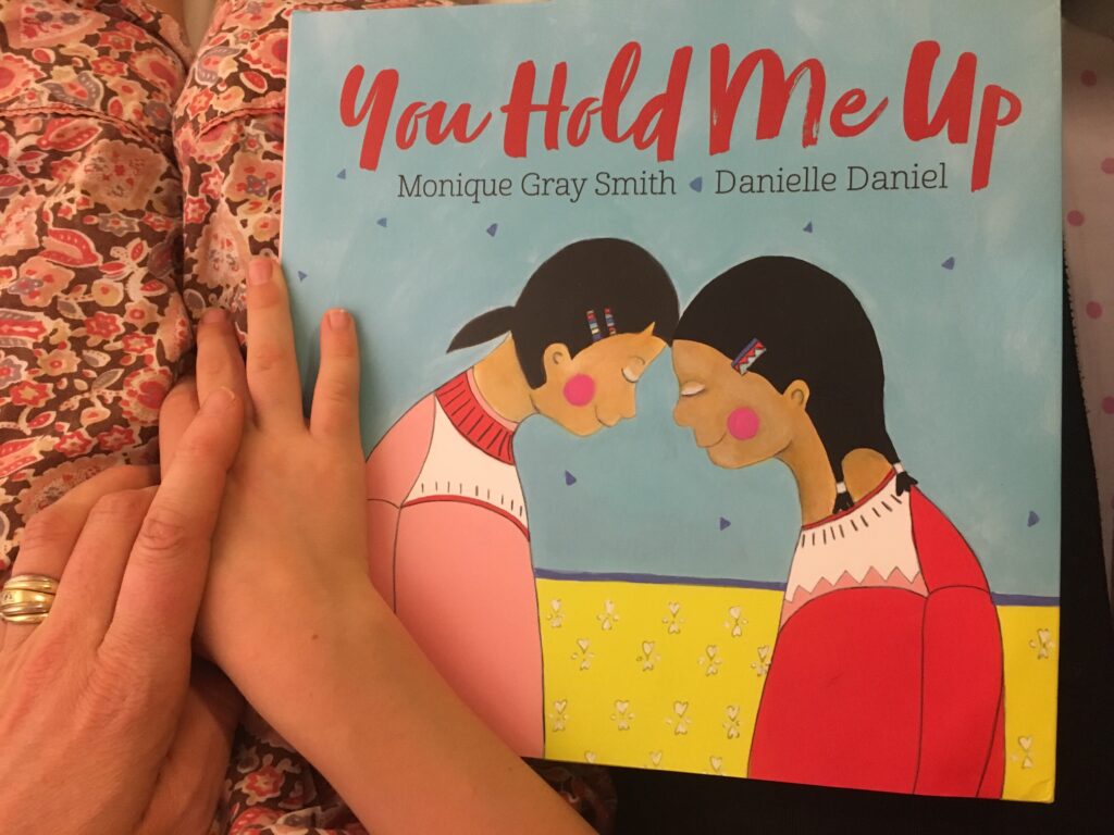 You hold me up by Monique Gray Smith and Danielle Daniel.