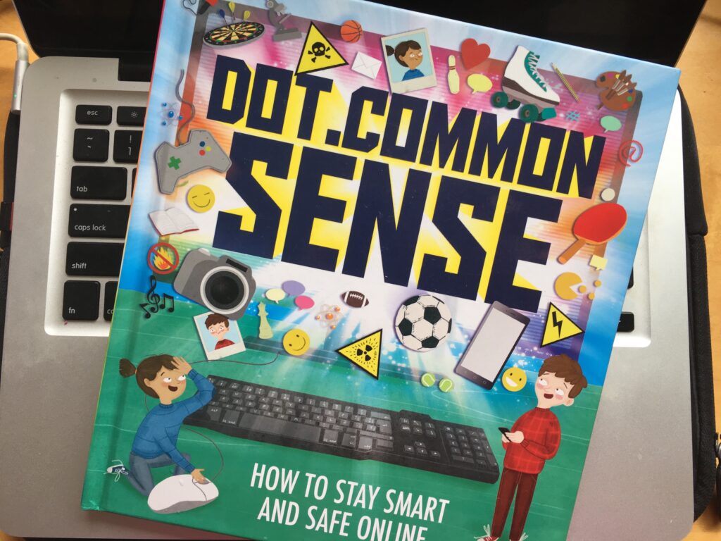 Dot.common sense: How to stay smart and safe online by Ben Hubbard.