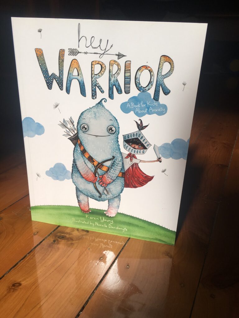 Hey Warrior: A book for kids about anxiety by Karen Young