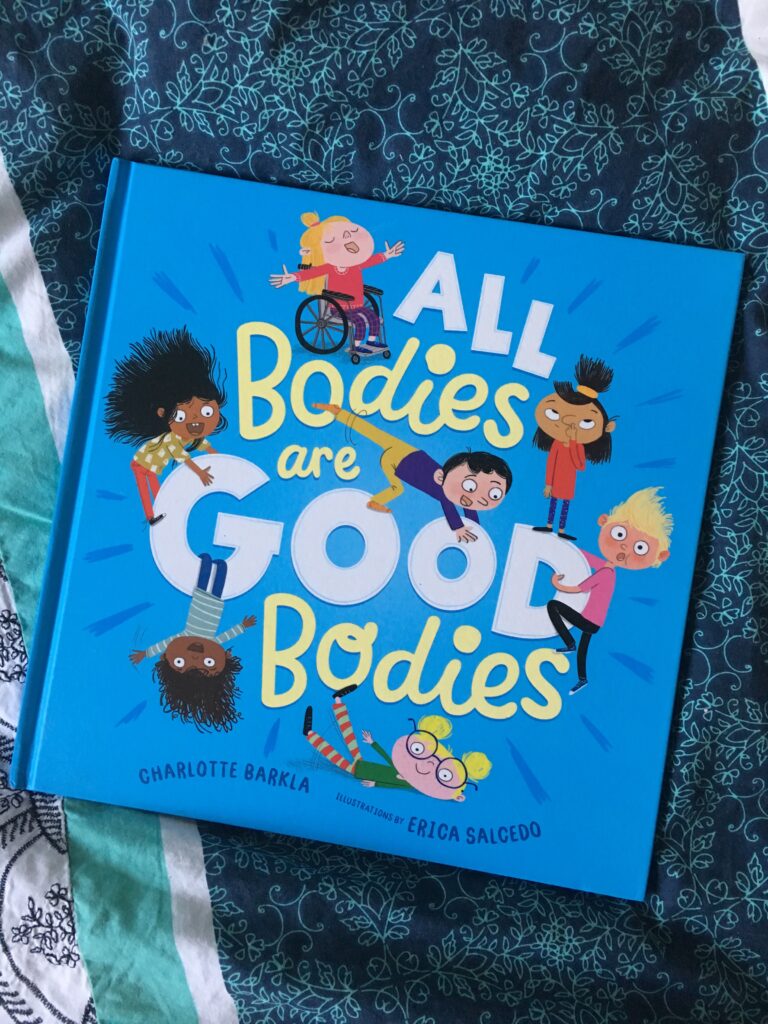 All bodies are Good Bodies by Charlotte Barkla and illustrated by Erica Salcedo