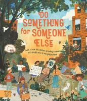 Do something for someone else written by Loll Kirby and illustrated by Yas Imamura. Published by Magic Cat Publishing