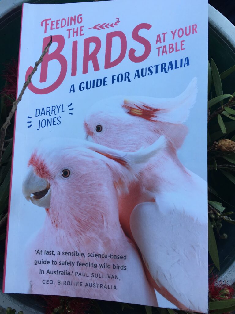 Feeding the Birds at your table. A guide for Australia by Darryl Jones.