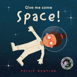 Give me some space by Philip Bunting. Published by Scholastic books