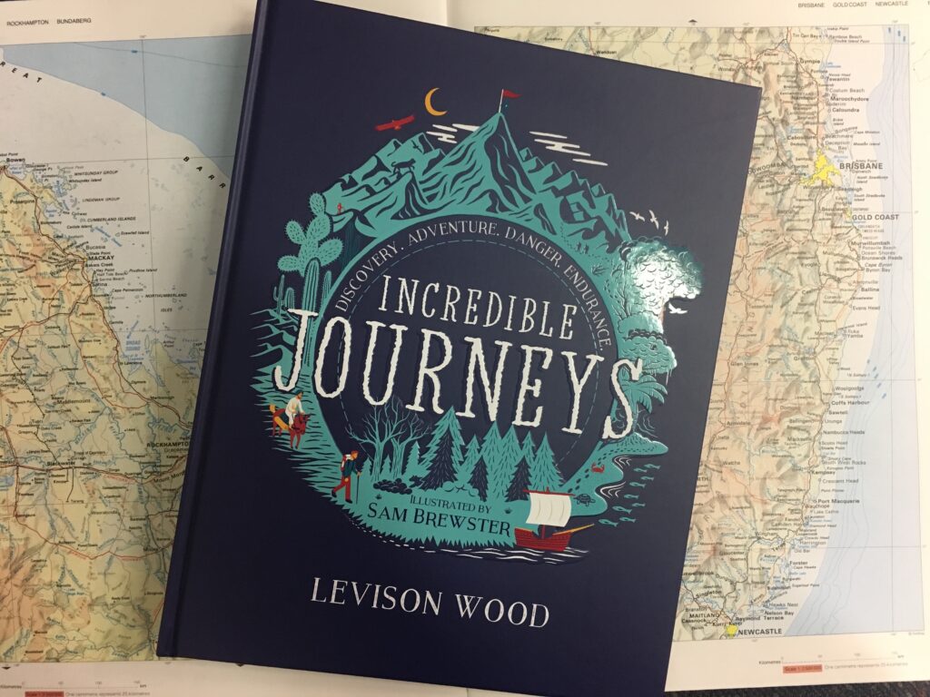 Incredible Journeys: Discovery, Adventure, Danger, Endurance by Levison Wood and Sam Brewster