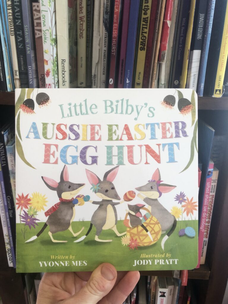 Little Bilby’s Easter Egg Hunt written by Yvonne Mes and Illustrated by Jodi Pratt