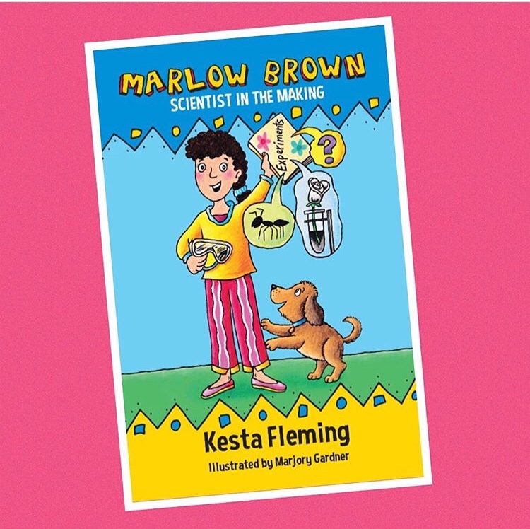 Marlow Brown: Scientist in the making by Kesta Fleming and illustrated by Marjory Gardner