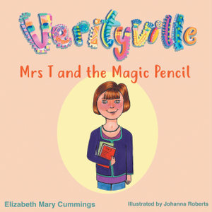 Mrs T and the magic pencil by Elizabeth Mary Cummings.