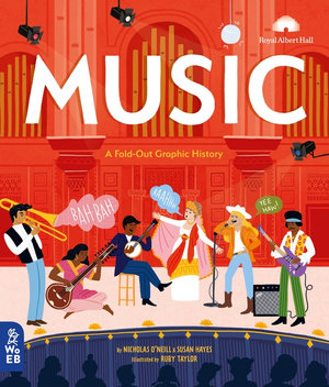 Music. A fold out graphic history by Nicholas O’Neill and Susan Hayes. Illustrated by Ruby Taylor