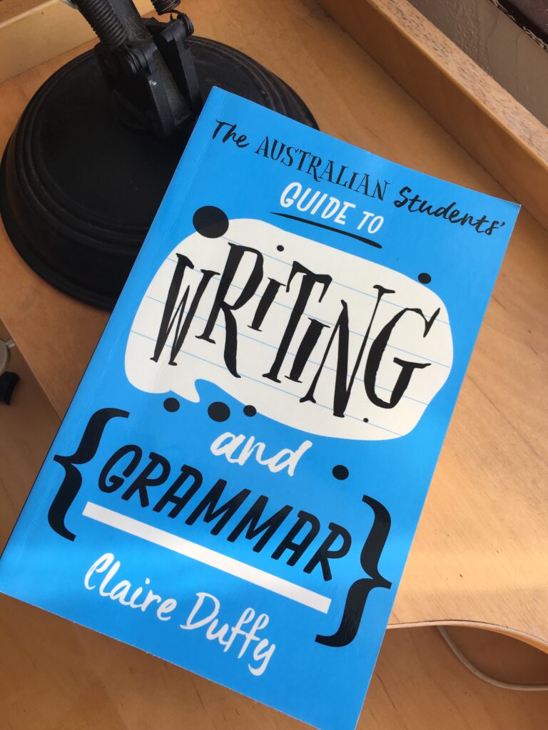 The Australian students guide to Writing and Grammar by Claire Duffy