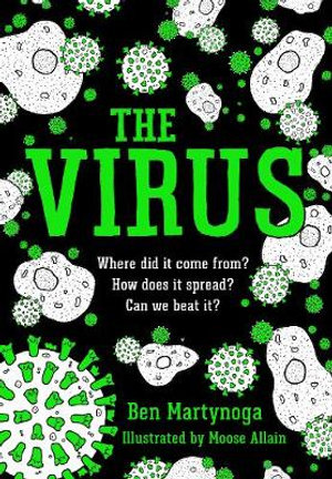 The Virus by Ben Martynoga. Illustrated by Moose Allain. Published by David Fickling books.