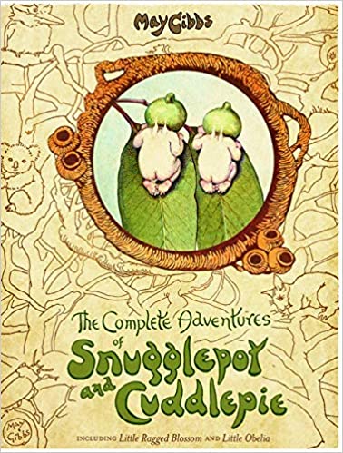 The complete adventures of Snugglepot and Cuddlepie by May Gibbs.