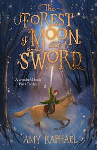 The forest of moon and sword by Amy Raphael. Published by Hachette