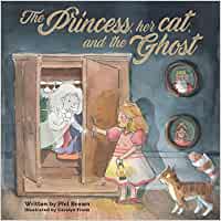 The princess, her cat, and the ghost by Phil Brown and illustrated by Carolyn Frank