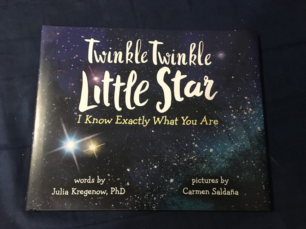 Twinkle Twinkle Little Star: I know exactly what you are by Julia Kregnow and Carmen Saldana.