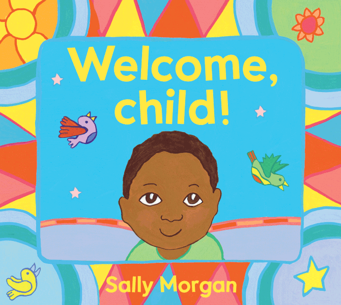 Welcome Child! By Sally Morgan. Published by Magabala Press